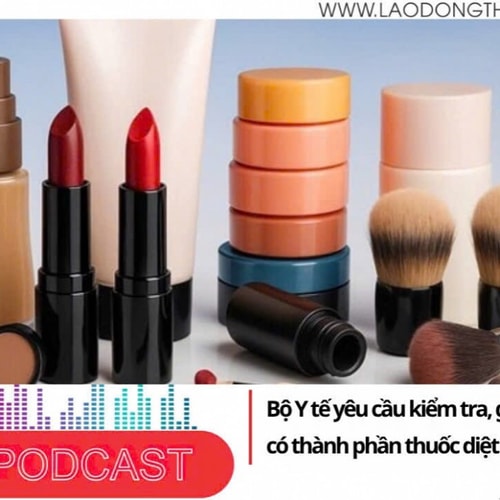 Điểm những tin nổi bật sáng ngày 6/8/2025: Bộ Y tế yêu cầu kiểm tra, giám sát mỹ phẩm có thành phần thuốc diệt côn trùng