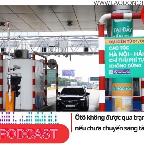 Điểm những tin nổi bật sáng ngày 12/8/2025: Ôtô không được qua trạm thu phí từ 1/10 nếu chưa chuyển sang tài khoản giao thông