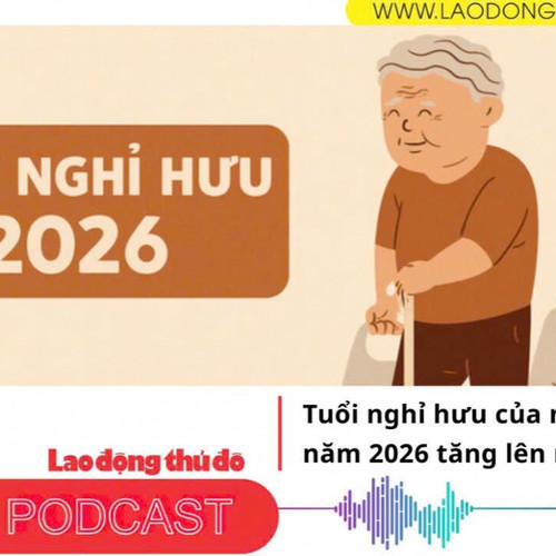 Tuổi nghỉ hưu của người lao động năm 2026 tăng lên mức nào
