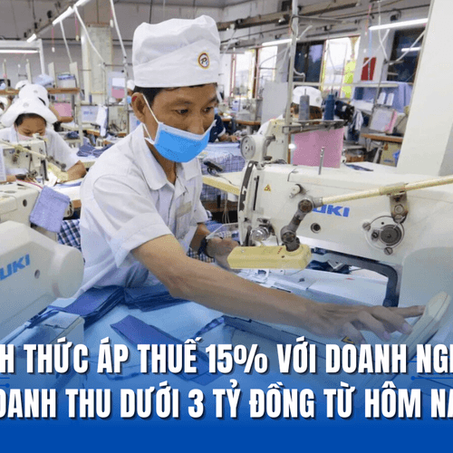 Chính thức áp thuế 15% với doanh nghiệp doanh thu dưới 3 tỷ đồng từ hôm nay 1/10/2025