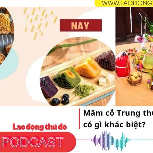 Podcast Tản văn_ Mâm cỗ Trung thu xưa và nay có gì khác biệt