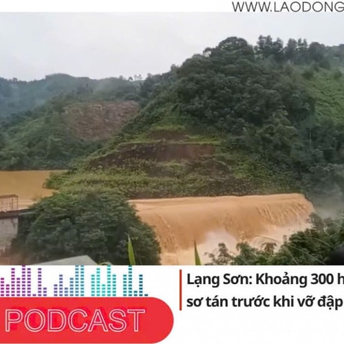 Điểm những tin nổi bật tối ngày 7/10/2025: Lạng Sơn: Khoảng 300 hộ dân đã được sơ tán trước khi vỡ đập thủy điện Bắc Khê