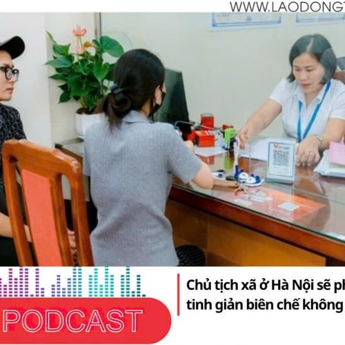 Điểm những tin nổi bật tối ngày 10/11/2025: Hà Nội: Chủ tịch UBND cấp xã duyệt danh sách tinh giản biên chế người hoạt động không chuyên trách