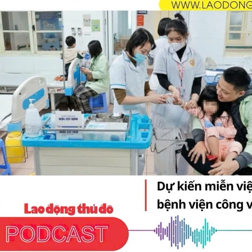 Điểm những tin nổi bật sáng ngày 2/12/2025: Dự kiến miễn viện phí ở cả bệnh viện công và tư