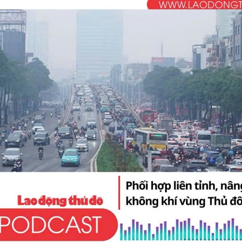 Điểm những tin nổi bật tối ngày 22/12/2025: Phối hợp liên tỉnh, nâng cao chất lượng không khí vùng Thủ đô