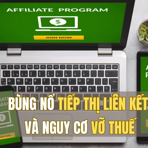 Bùng nổ tiếp thị liên kết và nguy cơ vỡ thuế