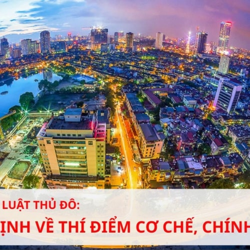 [Podcast] Sửa đổi Luật Thủ đô: Quy định về thí điểm cơ chế, chính sách