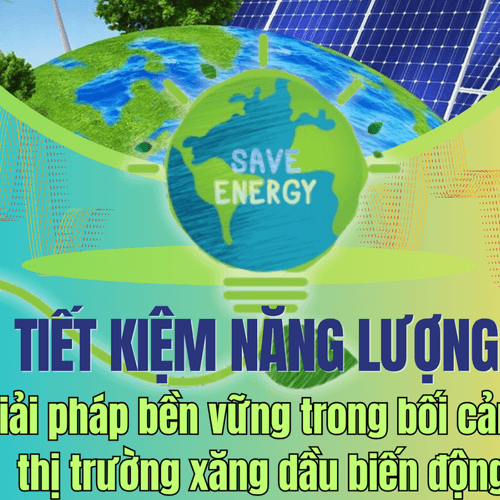 [Podcast] Tiết kiệm năng lượng - Giải pháp bền vững trong bối cảnh thị trường xăng dầu biến động