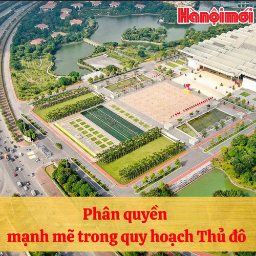 [Podcast] Phân quyền mạnh mẽ trong quy hoạch Thủ đô