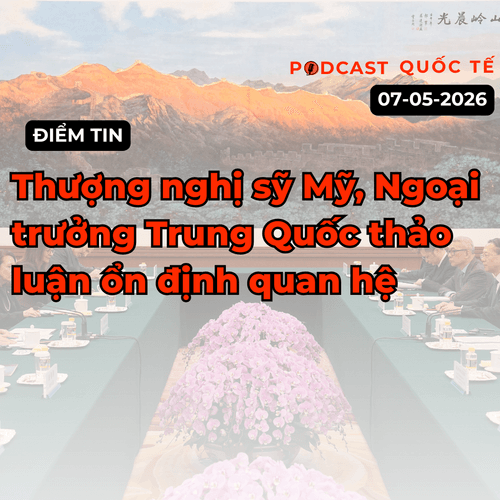 [Podcast] Điểm tin thế giới ngày 7-5: Thượng nghị sỹ Mỹ, Ngoại trưởng Trung Quốc thảo luận ổn định quan hệ