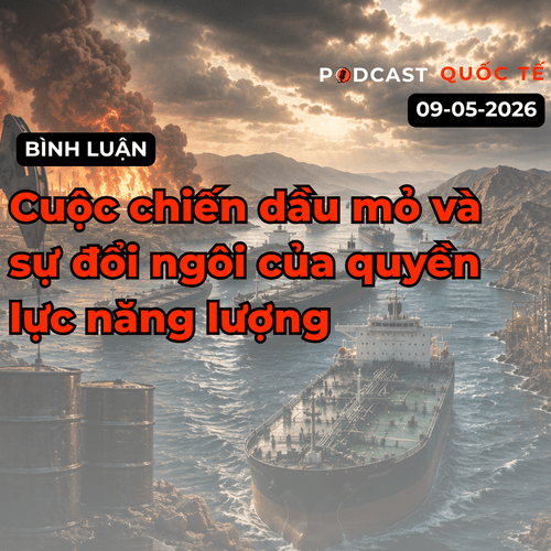 [Podcast quốc tế]: Cuộc chiến dầu mỏ và sự đổi ngôi của quyền lực năng lượng nhìn từ xung đột Trung Đông