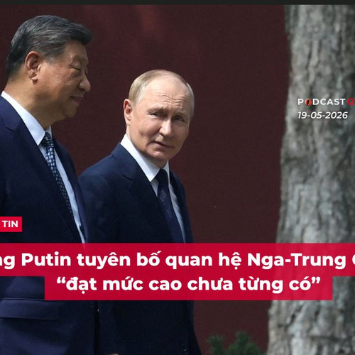 [Podcast] Tin tức thế giới ngày 19-5: Tổng thống Putin tuyên bố quan hệ Nga-Trung Quốc “đạt mức cao chưa từng có”
