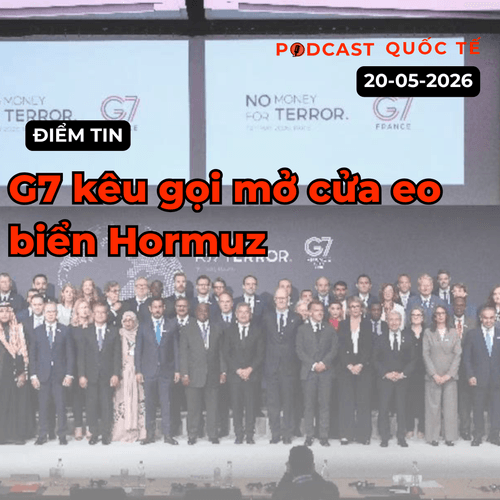 [Podcast] Tin tức thế giới 20-5: G7 kêu gọi mở cửa Eo biển Hormuz
