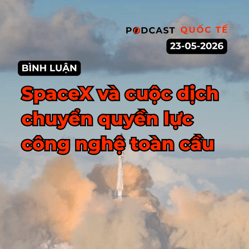[Podcast cuối tuần] SpaceX và cuộc dịch chuyển quyền lực công nghệ toàn cầu