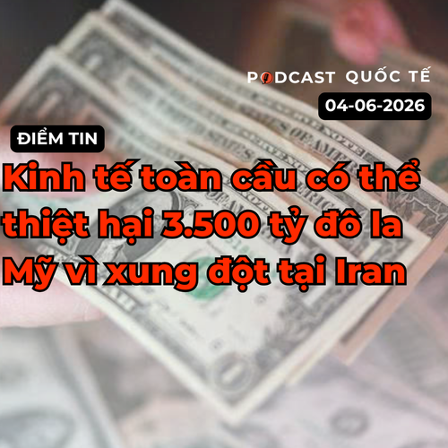 [Podcast] Tin tức thế giới ngày 10-6: Kinh tế toàn cầu có thể thiệt hại 3.500 tỷ USD vì xung đột tại Iran
