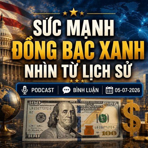 [Podcast cuối tuần] Sức mạnh đồng bạc xanh nhìn từ lịch sử