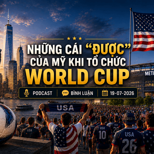 [Podcast cuối tuần] Những cái “được” của Mỹ khi tổ chức World Cup