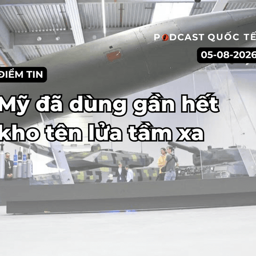[Podcast] Tin tức thế giới ngày 5-8: Mỹ đã dùng gần hết kho tên lửa tầm xa