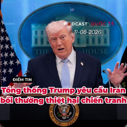 {Podcast} Tin thế giới ngày 11-8: Tổng thống Trump yêu cầu Iran bồi thường thiệt hại do xung đột