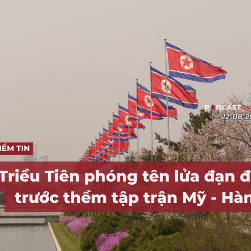 [Podcast] Tin tức thế giới ngày 12-8: Triều Tiên phóng tên lửa đạn đạo trước thềm tập trận Mỹ - Hàn