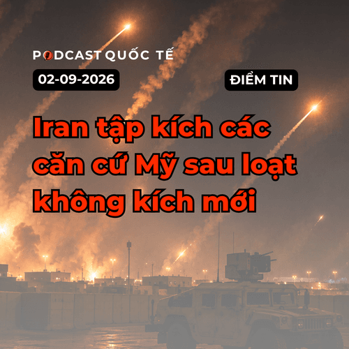 [Podcast] Tin tức thế giới ngày 2-9: Iran tập kích các căn cứ Mỹ sau loạt không kích mới