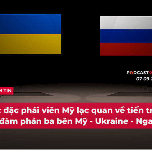 [Podcast] Tin tức thế giới ngày 7-9: Các đặc phái viên Mỹ lạc quan về tiến trình đàm phán ba bên Mỹ - Ukraine - Nga