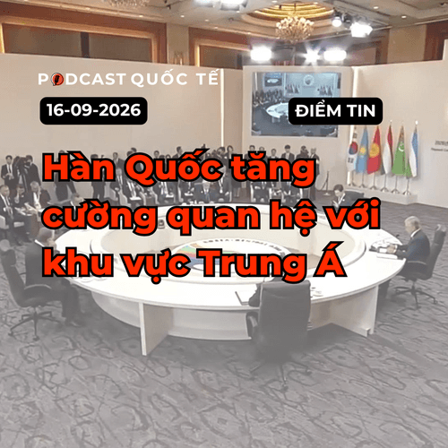 [PODCAST] Tin tức thế giới ngày 17-9: Hàn Quốc tăng cường quan hệ với khu vực Trung Á
