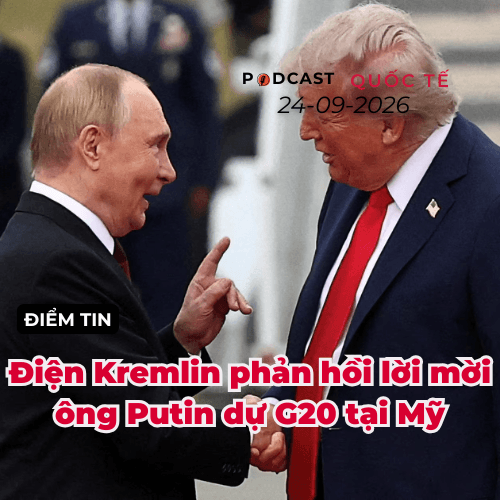 [Podcast]Tin thế giới ngày 24-9: Điện Kremlin phản hồi lời mời ông Putin dự G20 tại Mỹ