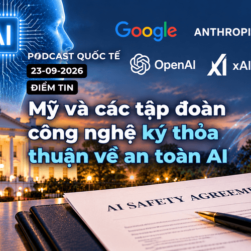 [PODCAST] Tin tức thế giới ngày 30-9: Mỹ và các tập đoàn công nghệ ký thỏa thuận về an toàn AI