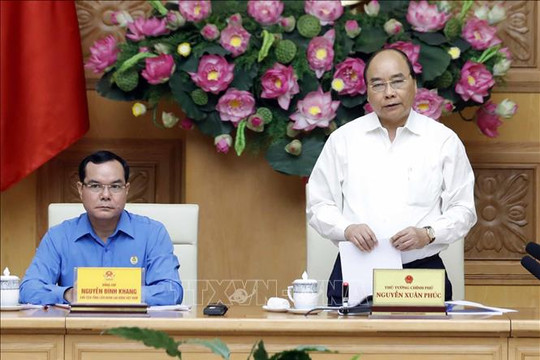 Thủ tướng Nguyễn Xuân Phúc: Ưu tiên bảo vệ người lao động khi doanh nghiệp phá sản
