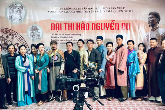 Sản xuất phim tài liệu nghệ thuật về đại thi hào Nguyễn Du