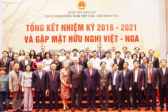 Tổng kết nhiệm kỳ của Nhóm nghị sĩ hữu nghị Việt Nam - Liên bang Nga