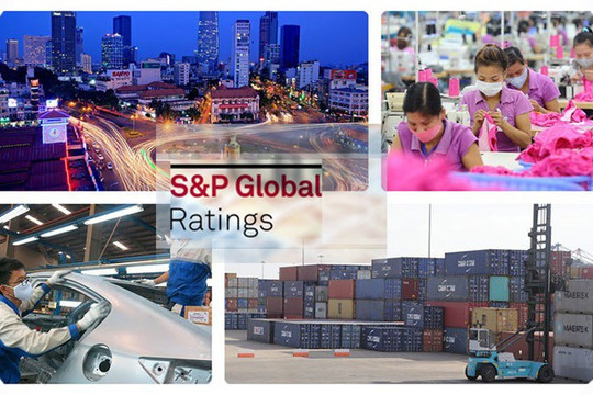 S&P Global Ratings giữ nguyên hệ số tín nhiệm quốc gia và tăng triển vọng tín nhiệm của Việt Nam