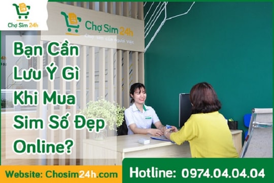 Bốn lưu ý khi mua sim số đẹp online bạn cần biết
