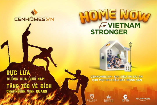 ''Home now for Vietnam Stronger'': Bây giờ hoặc không bao giờ!