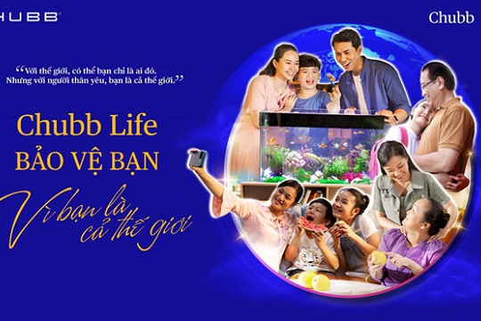 Chubb Life Việt Nam truyền tải đầy cảm xúc qua chiến dịch “Vì bạn là cả thế giới”