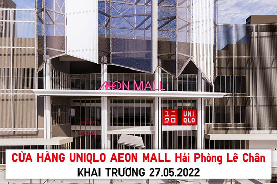 Cửa hàng UNIQLO AEON MALL Hải Phòng Lê Chân sẽ chính thức khai trương vào ngày 27-5