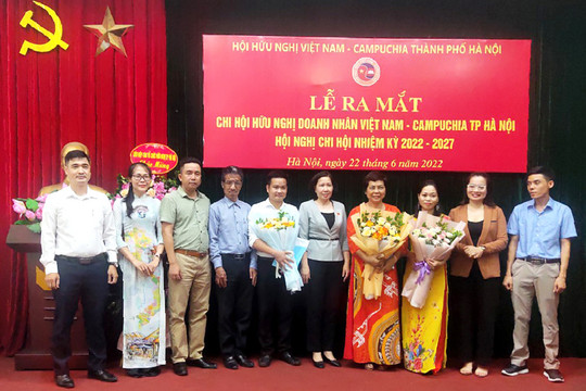 Ra mắt Chi hội Hữu nghị doanh nhân Việt Nam - Campuchia thành phố Hà Nội