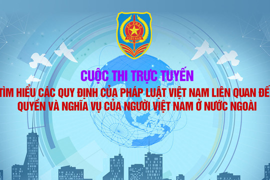 Thiết thực tham gia cuộc thi trực tuyến về quyền, nghĩa vụ của người Việt Nam ở nước ngoài