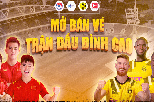 Mở bán vé trực tiếp trận giao hữu giữa tuyển Việt Nam và CLB Borussia Dortmund