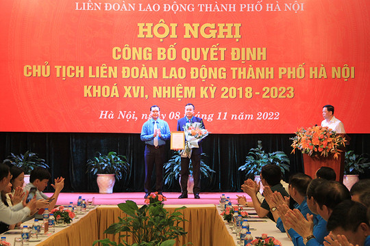 Công bố quyết định Chủ tịch Liên đoàn Lao động thành phố Hà Nội