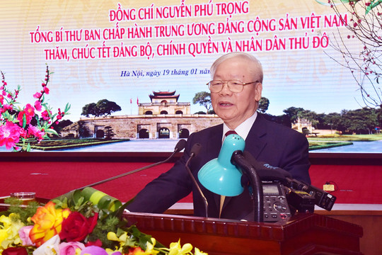 Phát biểu của đồng chí Tổng Bí thư Nguyễn Phú Trọng về thăm, chúc Tết Đảng bộ, chính quyền và nhân dân Thủ đô Hà Nội