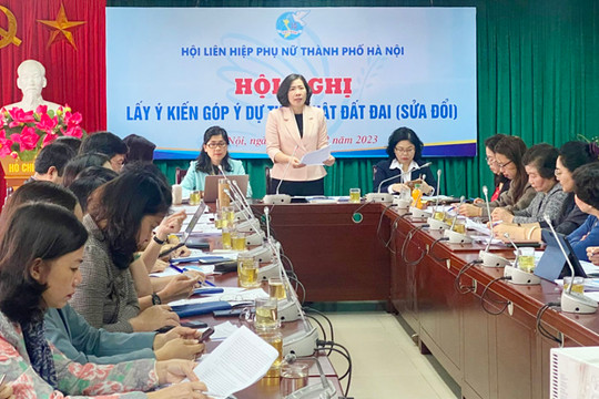 Hội Liên hiệp phụ nữ thành phố Hà Nội lấy ý kiến đóng góp vào Dự thảo Luật Đất đai (sửa đổi)