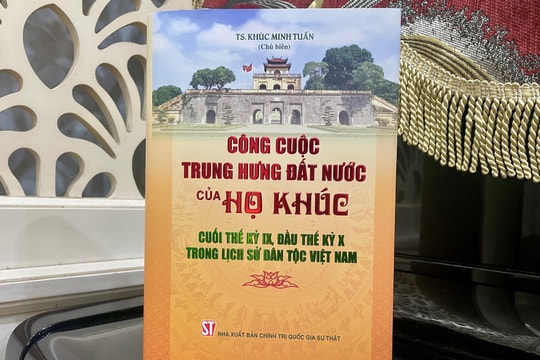 Làm sáng rõ về công cuộc trung hưng đất nước của họ Khúc