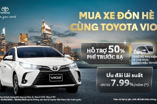 Toyota Vios chào hè với chương trình khuyến mãi hấp dẫn trong tháng 4-2023