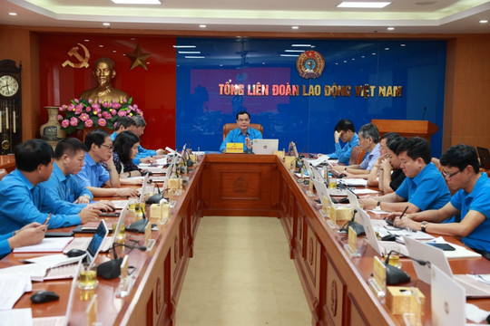Chuẩn bị kỹ lưỡng cho Đại hội XIII Công đoàn Việt Nam