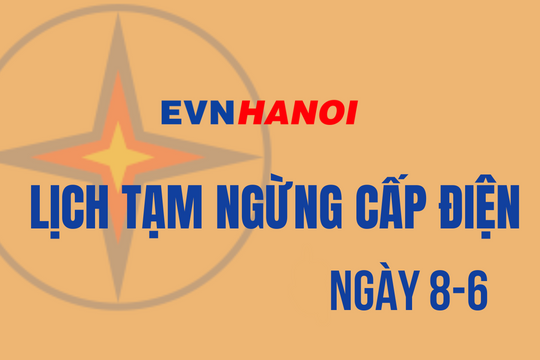 Hà Nội: Lịch tạm ngưng cấp điện trong ngày 8-6