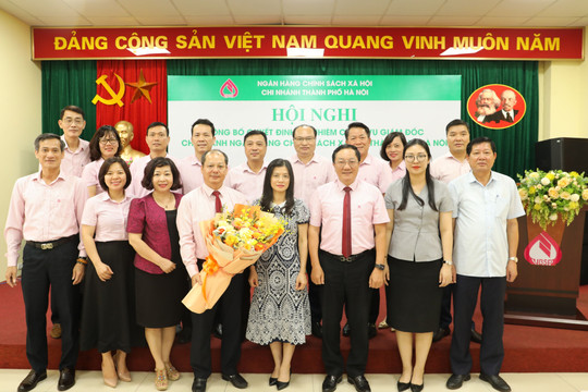Ông Phạm Văn Quyết giữ chức Giám đốc Chi nhánh Ngân hàng Chính sách xã hội thành phố Hà Nội