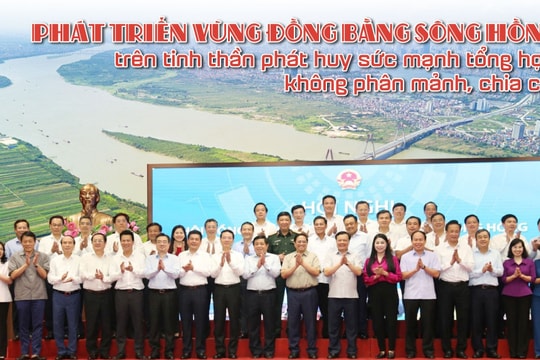 Phát triển vùng Đồng bằng sông Hồng trên tinh thần phát huy sức mạnh tổng hợp, không phân mảnh, chia cắt
