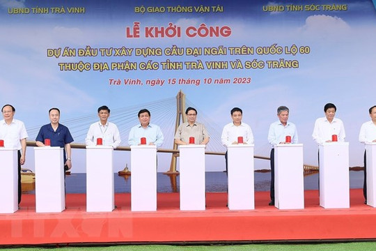 Thủ tướng Phạm Minh Chính phát lệnh khởi công cầu Đại Ngãi bắc qua sông Hậu nối 2 tỉnh Trà Vinh và Sóc Trăng